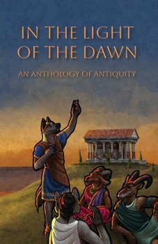 Paperback In the Light of the Dawn: An Anthology of Antiquity Book