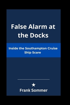 Paperback False Alarm at the Docks: Inside the Southampton Cruise Ship Scare Book