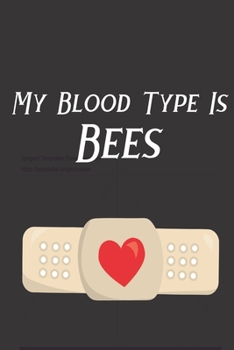 My Blood Type Is Bees: Bee Notebook For Apiarists and Enthusiasts