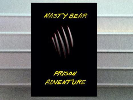 Paperback Nasty Bear Prison Adventure (Nasty Bear Prison Adventure Book
