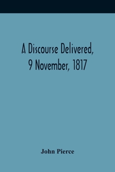 Paperback A Discourse Delivered, 9 November, 1817; The Lord'S Day After The Completion Of A Century From The Gathering Of The Church In Brookline Book