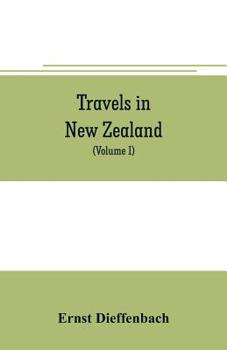 Travels in New Zealand; Volume I