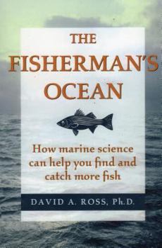 Paperback The Fisherman's Ocean: How Marine Science Can Help You Find and Catch More Fish Book