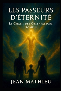 Paperback Les Passeurs d'Éternité: Le Chant des Observateurs [French] Book