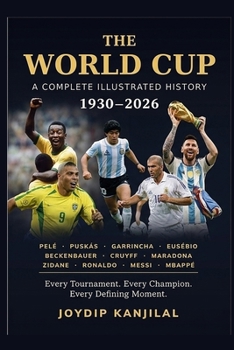 The World Cup: A Complete Illustrated History, 1930-2026