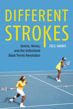 Hardcover Different Strokes: Serena, Venus, and the Unfinished Black Tennis Revolution Book