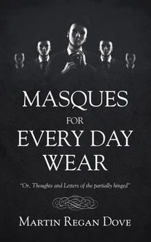 Paperback Masques for Every Day Wear: "Or, Thoughts and Letters of the Partially Hinged" Book