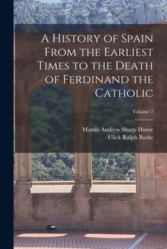 Paperback A History of Spain From the Earliest Times to the Death of Ferdinand the Catholic; Volume 2 Book