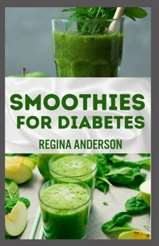 Paperback Smoothies for Diabetes: Nutritious Recipes to Lower Blood Sugar Levels and Reverse Type 2 Diabetes Book