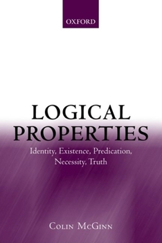 Paperback Logical Properties: Identity, Existence, Predication, Necessity, Truth Book
