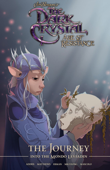 Jim Henson's The Dark Crystal: Age of Resistance: The Journey into the Mondo Leviadin - Book  of the Jim Henson's The Dark Crystal: Age of Resistance