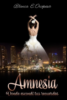 Paperback Amnesia: Donde escondí tus recuerdos [Spanish] Book