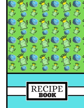 (RECIPE BOOK): Frog in Gold Crown with Coins Sky Blue Pattern Cookery Gift: Frog Recipe Book for Kids, Girls, Classroom