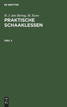 Hardcover H. J. Den Hertog; M. Euwe: Praktische Schaaklessen. Deel 4 [Dutch] Book