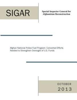 Paperback Afghan National Police Fuel Program: Concerted Efforts Needed to Strengthen Oversight of U.S. Funds Book