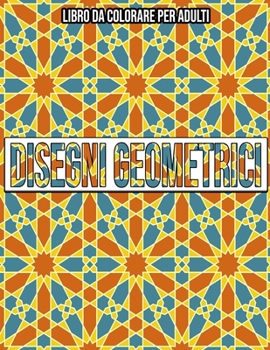 Paperback Disegni Geometrici: Libro Da Colorare Per Adulti [Italian] Book