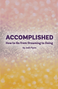 Paperback Accomplished: How to go from Dreaming to Doing Book
