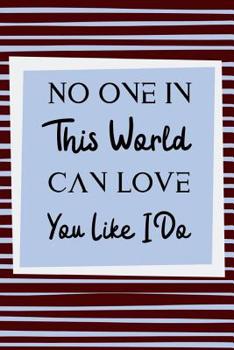 Paperback No One In This Worlds Can Love You Like I Do: Farewell Notebook For Your Loved One Who Is Moving Out Book