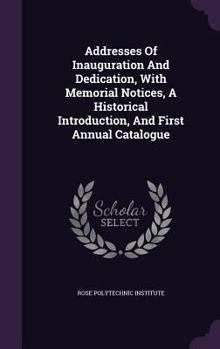 Hardcover Addresses of Inauguration and Dedication, with Memorial Notices, a Historical Introduction, and First Annual Catalogue Book