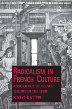 Paperback Radicalism in French Culture: A Sociology of French Theory in the 1960s Book