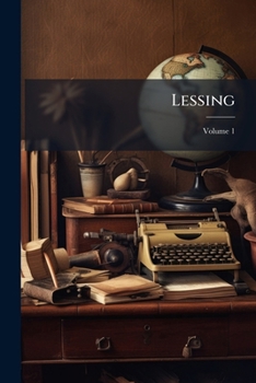 Paperback Lessing: Geschichte Seines Lebens Und Seiner Schriften; Volume 1 [German] Book