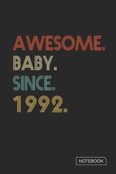 Awesome Baby Since 1992 Notebook: Blank Lined 6 x 9 Keepsake Birthday Journal Write Memories Now. Read them Later and Treasure Forever Memory Book - A ... or Retirement 28th Work Anniversary Gift!