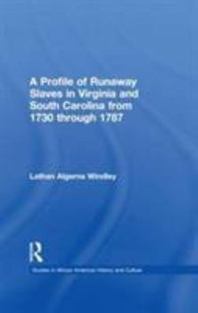 A Profile of Runaway Slaves in Virginia and South Carolina from 1730 through 1787 (Studies in African American History and Culture)