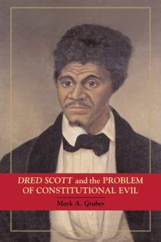 Dred Scott and the Problem of Constitutional Evil (Cambridge Studies on the American Constitution) - Book  of the Cambridge Studies on the American Constitution
