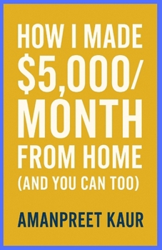 How I Made $5,000/Month From Home (And You Can Too): A Practical Step-by-Step Guide to Building Reliable Online Income Without Experience or Big ... Talk: Modern Money-Making & Productivity)