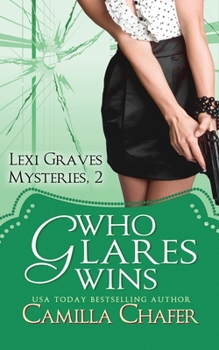 Who Glares Wins - Book #2 of the Lexi Graves Mysteries