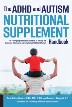 Paperback ADHD and Autism Nutritional Supplement Handbook: The Cutting-Edge Biomedical Approach to Treating the Underlying Deficiencies and Symptoms of ADHD and Book