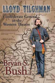 Hardcover Lloyd Tilghman: Confederate General in the Western Theatre Book