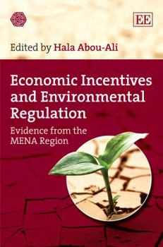 Hardcover Economic Incentives and Environmental Regulation: Evidence from the MENA Region Book