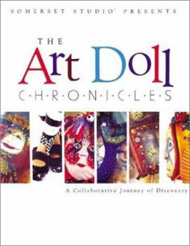 Paperback The Art Doll Chronicles: A Collaborative Journey of Discovery Book
