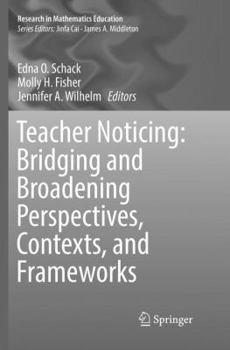 Paperback Teacher Noticing: Bridging and Broadening Perspectives, Contexts, and Frameworks Book
