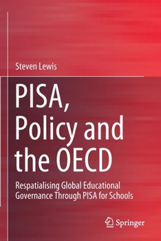 Paperback Pisa, Policy and the OECD: Respatialising Global Educational Governance Through Pisa for Schools Book