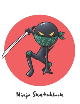 Ninja Sketchbook: Funny Ninja Toon Drawing Book for Boys Age 6-12. Good for Cartooning, Doodling, Painting, Note-Taking with Cute Cover.  (Sketchbook for Kids,8.5x11)