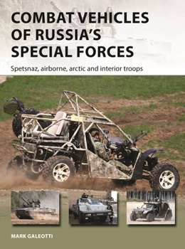 Combat Vehicles of Russia's Special Forces: Spetsnaz, Airborne, Arctic and Interior Troops - Book #282 of the Osprey New Vanguard
