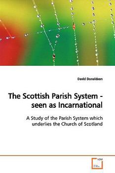 Paperback The Scottish Parish System - seen as Incarnational Book