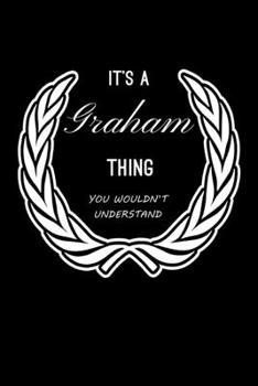 It's A Graham Thing, You Wouldn't Understand: Personalized Notebook Journal With Name Blank Lined Customized Diary Logbook Gifts
