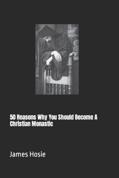 Paperback 50 Reasons Why You Should Become A Christian Monastic Book