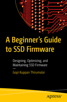 Paperback A Beginner's Guide to Ssd Firmware: Designing, Optimizing, and Maintaining Ssd Firmware Book