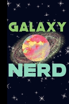 Galaxy Nerd: Outer Space Theme 6x9 120 Page College Ruled Composition Notebook