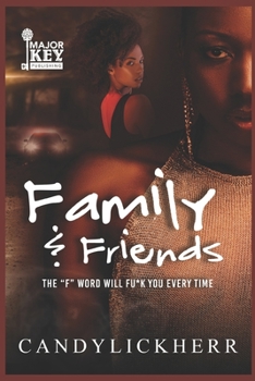 Paperback Family & Friends: The "F" Word Will Fu*k You Every Time Book