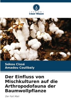Der Einfluss von Mischkulturen auf die Arthropodofauna der Baumwollpflanze: Der Fall Mali