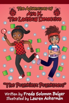 Paperback The Adventures of Ava K. The Ladybug Detective: The Prankiest Pranksters Book