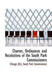 Paperback Charter, Ordinances and Resolutions of the South Park Commissioners Book