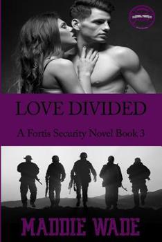 Love Divided - Book #3 of the Fortis Security