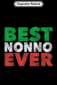 Composition Notebook: Mens Best Nonno Ever Italian Grandfather Novelty Gift  Journal/Notebook Blank Lined Ruled 6x9 100 Pages