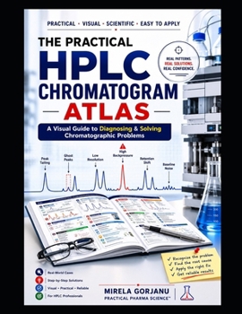 Paperback The Practical HPLC Chromatogram Atlas: A Visual Guide to Diagnosing & Solving Chromatographic Problems Book
